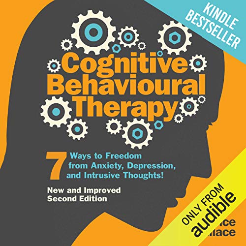 audiobook cover of Cognitive Behavioural Therapy: 7 Ways to Freedom from Anxiety, Depression, and Intrusive Thoughts by Lawrence Wallace